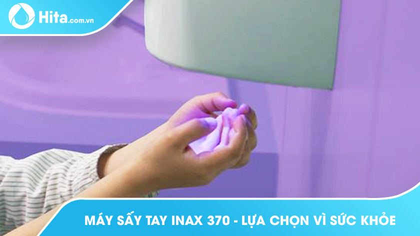 Máy Sấy Tay INAX 370 - Lựa Chọn Vì Sức Khỏe, Vì Môi Trường